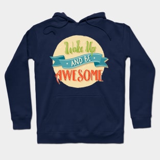 Wake Up And Be Awesome Hoodie